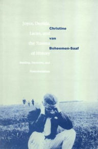 Title: Joyce, Derrida, Lacan and the Trauma of History: Reading, Narrative, and Postcolonialism, Author: Christine van Boheemen