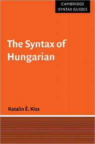 Title: The Syntax of Hungarian, Author: Katalin É. Kiss