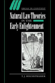 Title: Natural Law Theories in the Early Enlightenment, Author: T. J. Hochstrasser