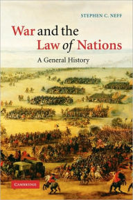 Title: War and the Law of Nations: A General History, Author: Stephen C. Neff