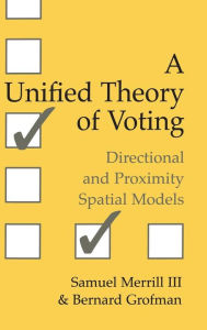 Title: A Unified Theory of Voting: Directional and Proximity Spatial Models, Author: Samuel Merrill