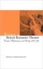 Women in British Romantic Theatre: Drama, Performance, and Society, 1790-1840