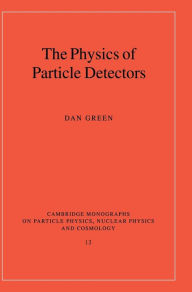 Title: The Physics of Particle Detectors, Author: Dan Green