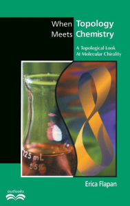 Title: When Topology Meets Chemistry: A Topological Look at Molecular Chirality, Author: Erica Flapan