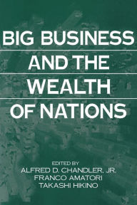 Title: Big Business and the Wealth of Nations, Author: Alfred D. Chandler Jr