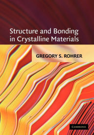 Title: Structure and Bonding in Crystalline Materials / Edition 1, Author: Gregory S. Rohrer