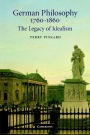 German Philosophy 1760-1860: The Legacy of Idealism