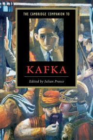 Title: The Cambridge Companion to Kafka / Edition 1, Author: Julian Preece