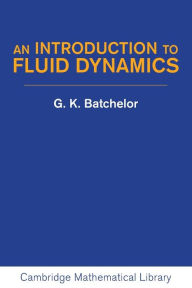 Title: An Introduction to Fluid Dynamics / Edition 1, Author: G. K. Batchelor