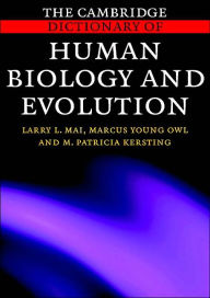 Title: The Cambridge Dictionary of Human Biology and Evolution / Edition 1, Author: Larry L. Mai