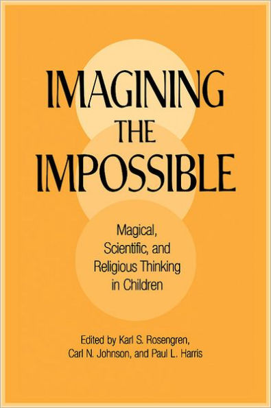 Imagining the Impossible: Magical, Scientific, and Religious Thinking in Children / Edition 1