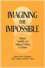 Imagining the Impossible: Magical, Scientific, and Religious Thinking in Children / Edition 1