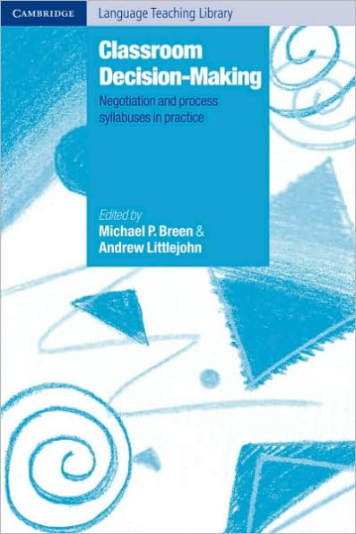 Classroom Decision-Making: Negotiation and Process Syllabuses in Practice
