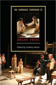 Title: The Cambridge Companion to Brian Friel, Author: Anthony Roche