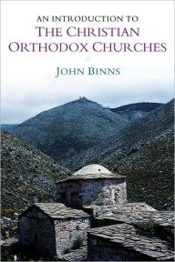 Title: An Introduction to the Christian Orthodox Churches / Edition 1, Author: John Binns