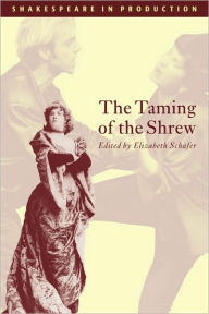 Title: The Taming of the Shrew (Shakespeare in Production Series) / Edition 1, Author: William Shakespeare