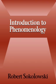 Title: Introduction to Phenomenology / Edition 1, Author: Robert Sokolowski
