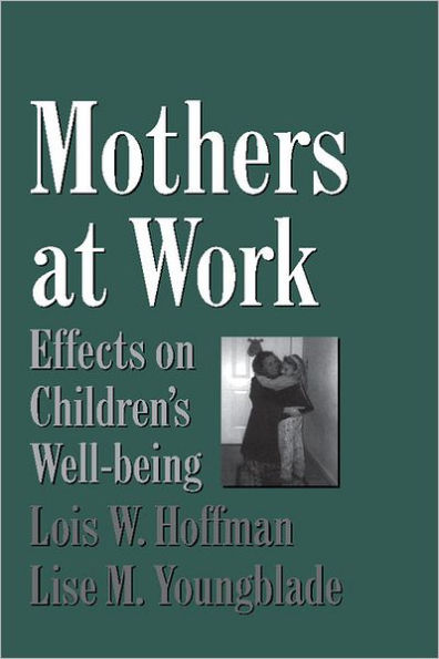 Mothers at Work: Effects on Children's Well-Being / Edition 1