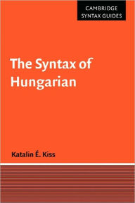 Title: The Syntax of Hungarian / Edition 1, Author: Katalin É. Kiss