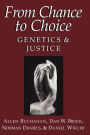 From Chance to Choice: Genetics and Justice / Edition 1