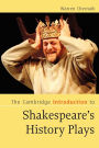 The Cambridge Introduction to Shakespeare's History Plays