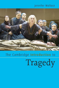 Title: The Cambridge Introduction to Tragedy, Author: Jennifer Wallace