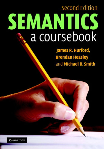 Semantics: A Coursebook / Edition 2 By James R. Hurford, Brendan ...