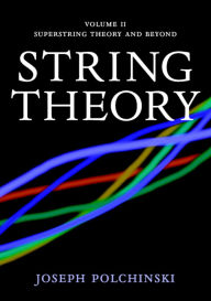Title: String Theory, Volume II: Superstring Theory and Beyond, Author: Joseph Polchinski