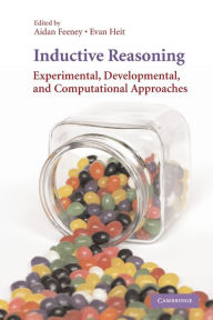 Title: Inductive Reasoning: Experimental, Developmental, and Computational Approaches, Author: Aidan Feeney