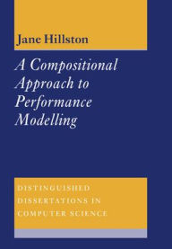 Title: A Compositional Approach to Performance Modelling, Author: Jane Hillston