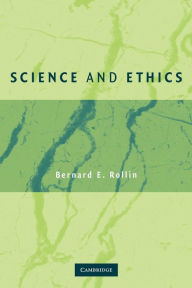 Title: Science and Ethics, Author: Bernard E. Rollin