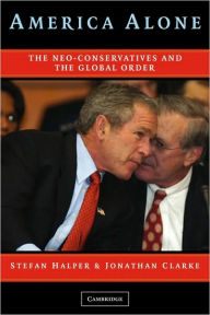 Title: America Alone: The Neo-Conservatives and the Global Order, Author: Stefan Halper