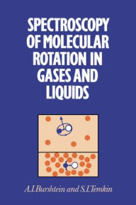 Title: Spectroscopy of Molecular Rotation in Gases and Liquids, Author: A. I. Burshtein