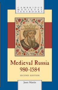 Title: Medieval Russia, 980-1584 / Edition 2, Author: Janet Martin