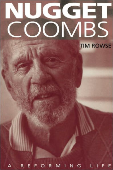 Nugget Coombs: A Reforming Life