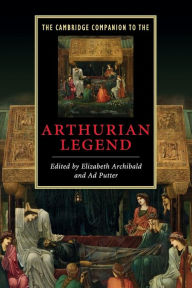 Title: The Cambridge Companion to the Arthurian Legend, Author: Elizabeth Archibald