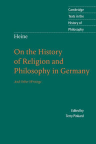 Title: Heine: 'On the History of Religion and Philosophy in Germany', Author: Terry Pinkard