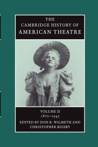 Title: The Cambridge History of American Theatre / Edition 1, Author: Don B. Wilmeth