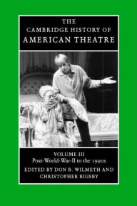 Title: The Cambridge History of American Theatre, Author: Don B. Wilmeth