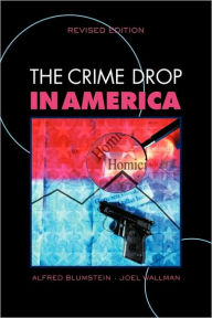 Title: The Crime Drop in America / Edition 2, Author: Alfred Blumstein