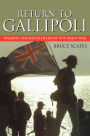 Return to Gallipoli: Walking the Battlefields of the Great War