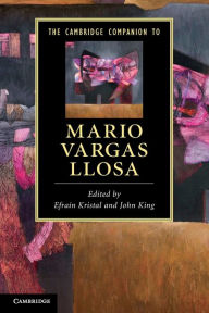 Title: The Cambridge Companion to Mario Vargas Llosa, Author: Efrain Kristal