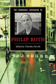 Title: The Cambridge Companion to Philip Roth, Author: Timothy Parrish