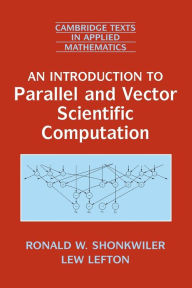 Title: An Introduction to Parallel and Vector Scientific Computation / Edition 1, Author: Ronald W. Shonkwiler