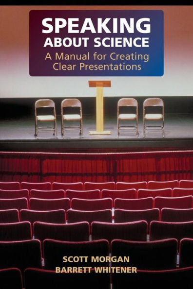 Speaking about Science: A Manual for Creating Clear Presentations / Edition 1