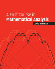 Title: A First Course in Mathematical Analysis, Author: David Alexander Brannan