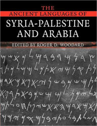 Title: The Ancient Languages of Syria-Palestine and Arabia / Edition 1, Author: Roger D. Woodard