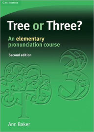 Title: Tree or Three?: An Elementary Pronunciation Course / Edition 2, Author: Ann Baker