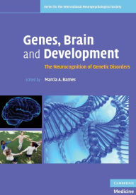 Title: Genes, Brain and Development: The Neurocognition of Genetic Disorders, Author: Marcia A. Barnes