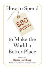 How to Spend $50 Billion to Make the World a Better Place / Edition 2